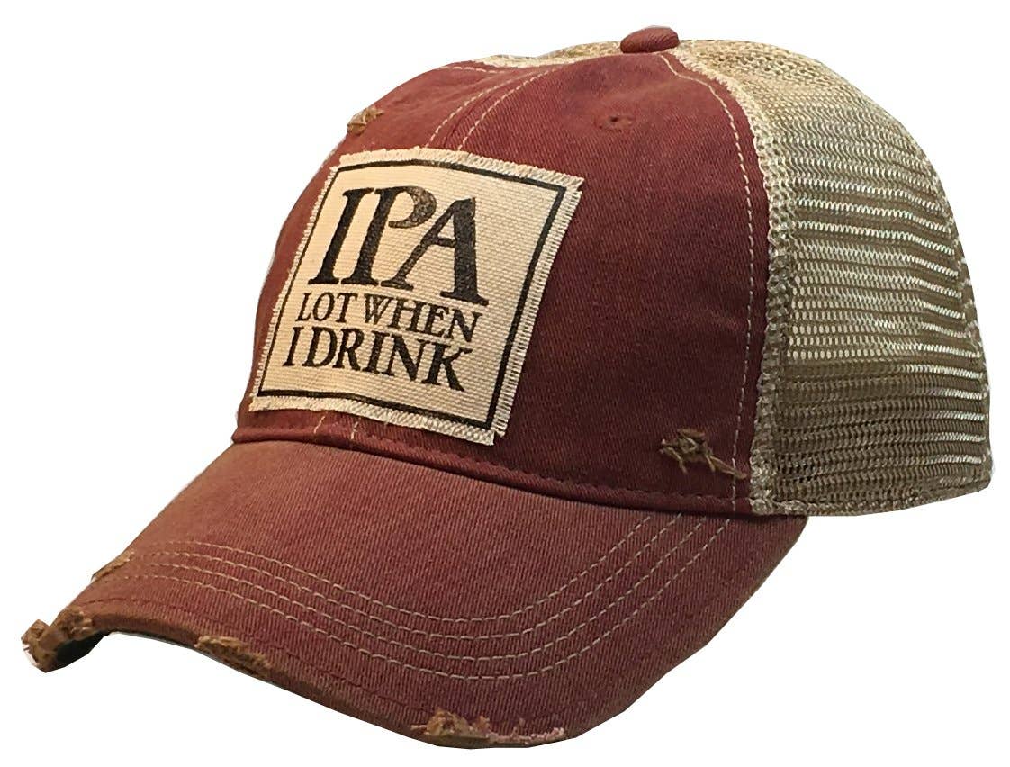 IPA Lot When I Drink Distressed Trucker Cap